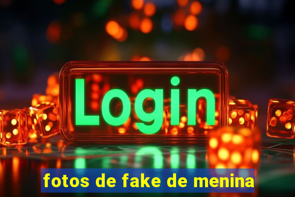 fotos de fake de menina